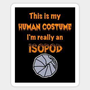 This is my Human Costume, I'm really an Isopod Sticker